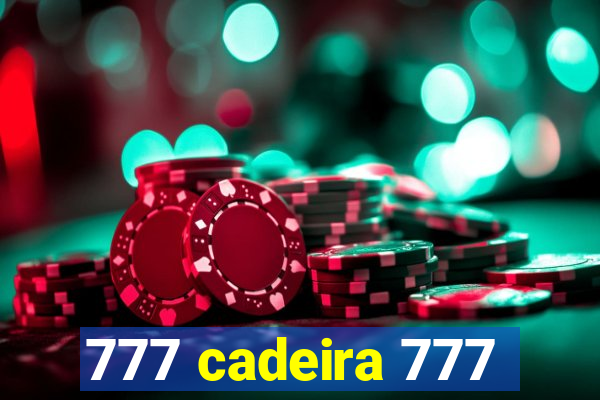 777 cadeira 777